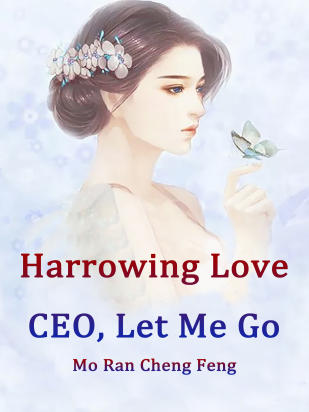 Harrowing Love: CEO, Let Me Go